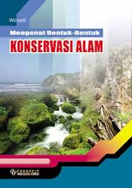 MENGENAL BENTUK- BENTUK KONSERVASI ALAM